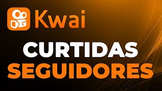 Curtidas no Vídeo KWAI - Como Aumentar Seguidores no Kwai - Passo a Passo