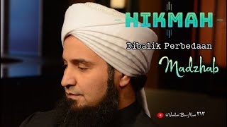 Hikmah Dibalik Perbedaan Madzhab - Habib Ali Al Jufry