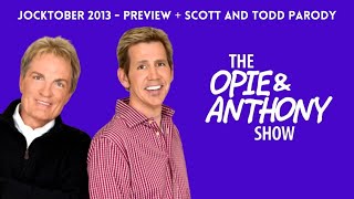 Opie & Anthony - Jocktober Preview + Scott and Todd Song Parody (09/19/2013)