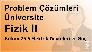 Üniversite Fizik II - Bölüm 26.6 Problem Çözümleri: Elektrik Devreleri ve Güç