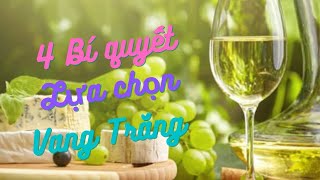 4 Bí quyết lựa chọn rượu Vang trắng