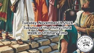 Tuesday, November 19, 2024 Tuesday of the Thirty-Third Week in Ordinary Time