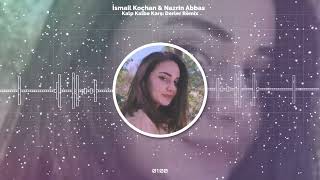 İsmail Koçhan & Nazrin Abbas Kalp Kalbe Karşı Derler Remix