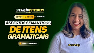 Aspectos Semânticos de itens gramaticais | Petrobras