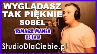 Wyglądasz tak pięknie - Sobel (cover by Tomasz Mania) #1562