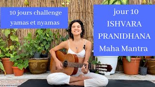 JOUR 10 - ISHVARA PRANIDHANA ♥︎ MAHA MANTRA