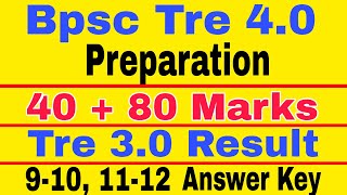 Bpsc Tre 3.0 Result update, Bpsc Tre 4.0 Vacancy, 9-10 11-12 Answer key update, How to crack bpsc