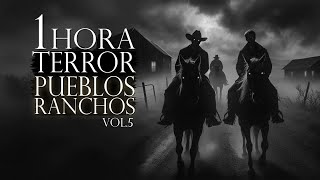 LOS RELATOS REALES MÁS ATERRADORES EN PUEBLOS Y RANCHOS (JAMÁS CONTADOS)