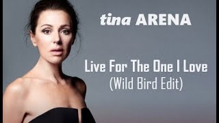 Tina Arena - Live For The One I Love (Wild Bird Edit)