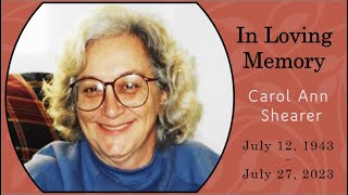 Carole Ann Shearer Memorial Video 2023