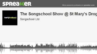 The Songschool Show @ St Mary's Drogheda (made with Spreaker)