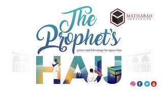 The Prophet's Hajj - Life Lessons