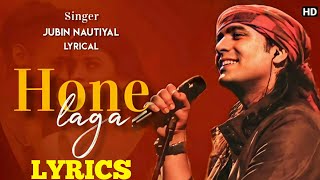 Hone Laga (LYRICS) - Antim | Jubin Nautiyal, Ravi B, Shabbir | Aayush Sharma, Mahima Makwana, N,Lyri