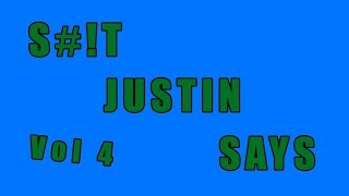 Stuff Justin Says Vol. 4