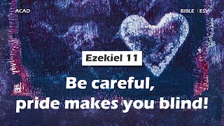 【 Ezekiel 11 】Be careful, pride makes you blind! ｜ACAD Bible Reading