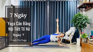 Yoga Cân Bằng Nội Tiết Tố Nữ: Săn Chắc Cơ Thể| Ngày 7| Linh Chi Yoga