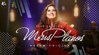 MEUS PLANOS - Helem Pricila - Live Session - (Lançamento 2020)