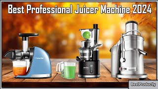 Best Professional Juicer Machine 2024 - best juicer