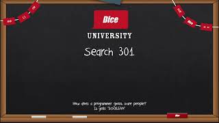 Dice University: Search 301