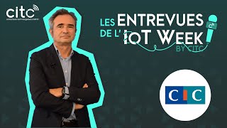 Les Entrevues de l'IoT Week by CITC avec CIC Nord-Ouest, sponsor de l'IoT Week by CITC