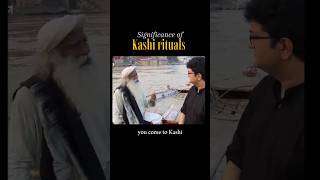 Significance of Kashi rituals. @sadhguru #Kashi #sadhguru #sadhguruinkashi #sadhguruexclusive