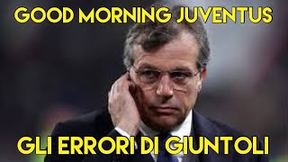 GLI ERRORI DI GIUNTOLI - GOOD MORNING JUVENTUS