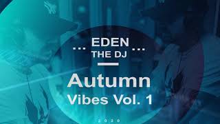 Dj Eden (Autumn Vibes Vol. 1)  Promo mix 2020