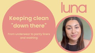 Keeping clean "down there" | From underwear to panty liners and washing💧