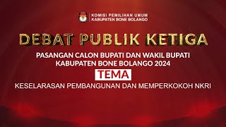 DEBAT PUBLIK KETIGA PASANGAN CALON BUPATI DAN WAKIL BUPATI KABUPATEN BONE BOLANGO 2024