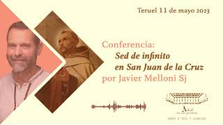 Conferencia "Sed de infinito  en San Juan de la Cruz" por Javier Melloni SJ