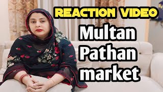 Reaction video Multan Pathan market | Nadia Imran family