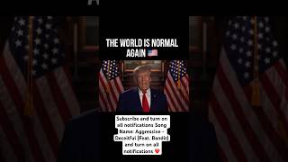 Donald Trump "Make The World Normal Again"