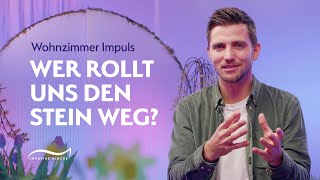 Impuls | Wer rollt uns den Stein weg? | mit Torben Schmidt