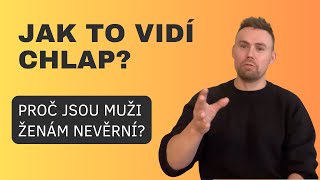 JAK TO VIDÍ CHLAP - Proč jsou muži ženám nevěrní?