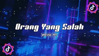 ORANG YANG SALAH LUVIA BAND (REMIX) VIRAL TIKTOK TERBARU 2023 - Irsyad FM