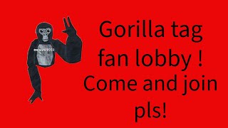 Gorilla tag fan lobby after a while