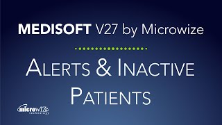 Alerts & Inactive Patients - MEDISOFT V27 by Microwize