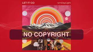 Let It Go - Song by IamDayLight (No Copyright Music) Carefree/RoadTrip/Bass/Indie/Vocal/Synth/Groovy