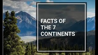 Facts on the 7 continents