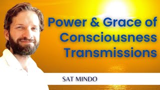 The Power & Grace of Consciousness Transmissions