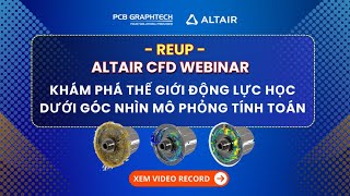 Reup Webinar | Altair CFD: Khám phá thế giới động lực học dưới góc nhìn mô phỏng tính toán.