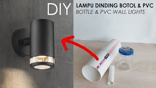 DIY Lampu Dinding Modern Unik dan Mewah dari Botol Kaca dan Pipa PVC bekas