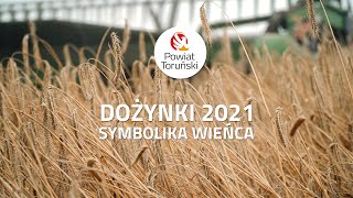 Dożynki 2021 - symbolika wieńca - Powiat Toruński