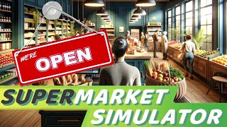 Supermarket Simulator - I Opened My Very Own Supermarket....