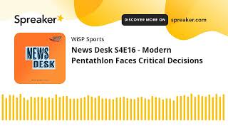 News Desk S4E16 - Modern Pentathlon Faces Critical Decisions