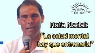 Gran Reflexión de RAFA NADAL sobre SALUD MENTAL: Hay que entrenar la salud mental