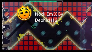 Geometry Dash Nock Em X By DephisH16 and LeviiXD (Hard)