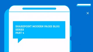 Blog Series - All That You Should Know About SharePoint Modern Pages – Part 4