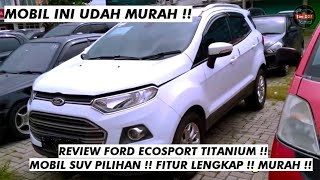 Review Mobil Lelang Harga MURAH SUV Yang Cukup Diminati Ford EcoSport Titanium