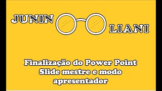 Finalização do Power Point | Slide Mestre | Modo apresentador